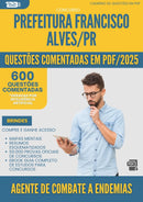 600 Questões Comentadas para Concurso Agente De Combate A Endemias da Prefeitura Francisco Alves Pr 2025 - 600 Questões