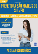 Resumos Esquematizados para Concurso Auxiliar Odontologico da Prefeitura Sao Mateus Do Sul Pr 2025 - Conteúdo de Acordo com Edital