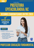 Resumos Esquematizados para Concurso Professor Educacao Fundamental da Prefeitura Epitaciolandia Ac 2025 - Conteúdo de Acordo com Edital