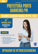 Resumos Esquematizados para Concurso Apostila Operador De Retroescavadeira da Prefeitura Porto Barreiro Pr 2025 - Conteúdo de Acordo com Edital