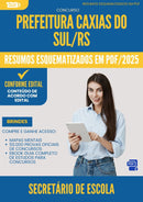 Resumos Esquematizados para Concurso Apostila Secretario De Escola da Prefeitura Caxias Do Sul Rs 2025 - Conteúdo de Acordo com Edital