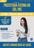 Resumos Esquematizados para Concurso Agente Comunitario De Saude da Prefeitura Fatima Do Sul Ms 2025 - Conteúdo de Acordo com Edital