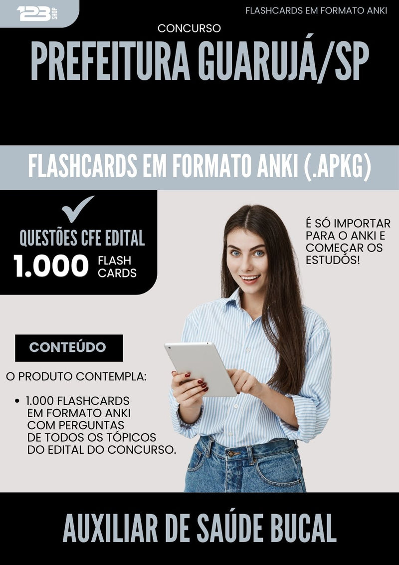 Flashcards para Concurso Auxiliar De Saude Bucal da Prefeitura Guaruja Sp 2025 - 1.000 Flashcards de Acordo com Edital