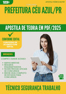 Apostila Teórica para Concurso Tecnico Seguranca Trabalho da Prefeitura Ceu Azul Pr 2025 - Conteúdo de Acordo com Edital