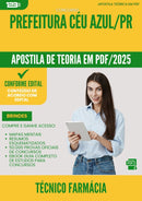 Apostila Teórica para Concurso Tecnico Farmacia da Prefeitura Ceu Azul Pr 2025 - Conteúdo de Acordo com Edital