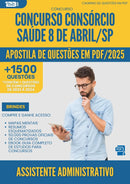 Apostila de Questões para Concurso Assistente Administrativo Consorcio da Prefeitura Saude 8 De Abril Sp 2025 - Mais de 1.500 Questões