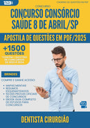 Apostila de Questões para Concurso Dentista Cirurgiao Consorcio da Prefeitura Saude 8 De Abril Sp 2025 - Mais de 1.500 Questões