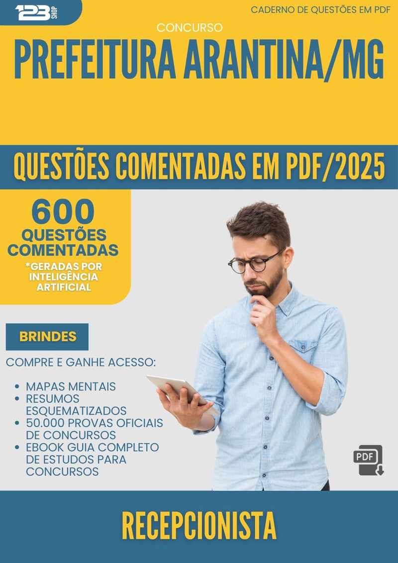 600 Questões Comentadas para Concurso Recepcionista da Prefeitura Arantina Mg 2025 - 600 Questões
