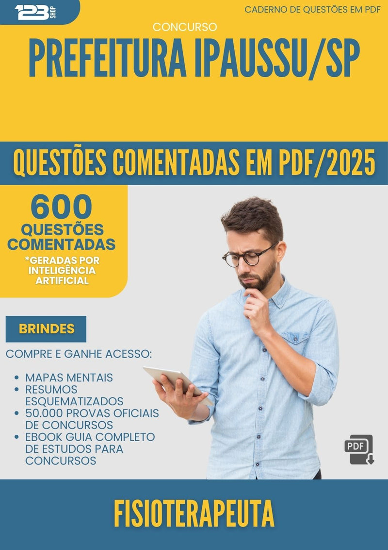 600 Questões Comentadas para Concurso Fisioterapeuta da Prefeitura Ipaussu Sp 2025 - 600 Questões