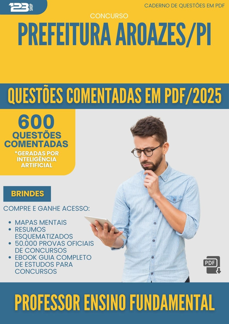 600 Questões Comentadas para Concurso Professor De Ensino Fundamental da Prefeitura Aroazes Pi 2025 - 600 Questões