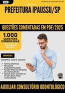 1000 Questões Comentadas para Concurso Auxiliar De Consultorio Odontologico da Prefeitura Ipaussu Sp 2025 - 1000 Questões