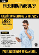 1000 Questões Comentadas para Concurso Professor De Ensino Fundamental da Prefeitura Ipaussu Sp 2025 - 1000 Questões