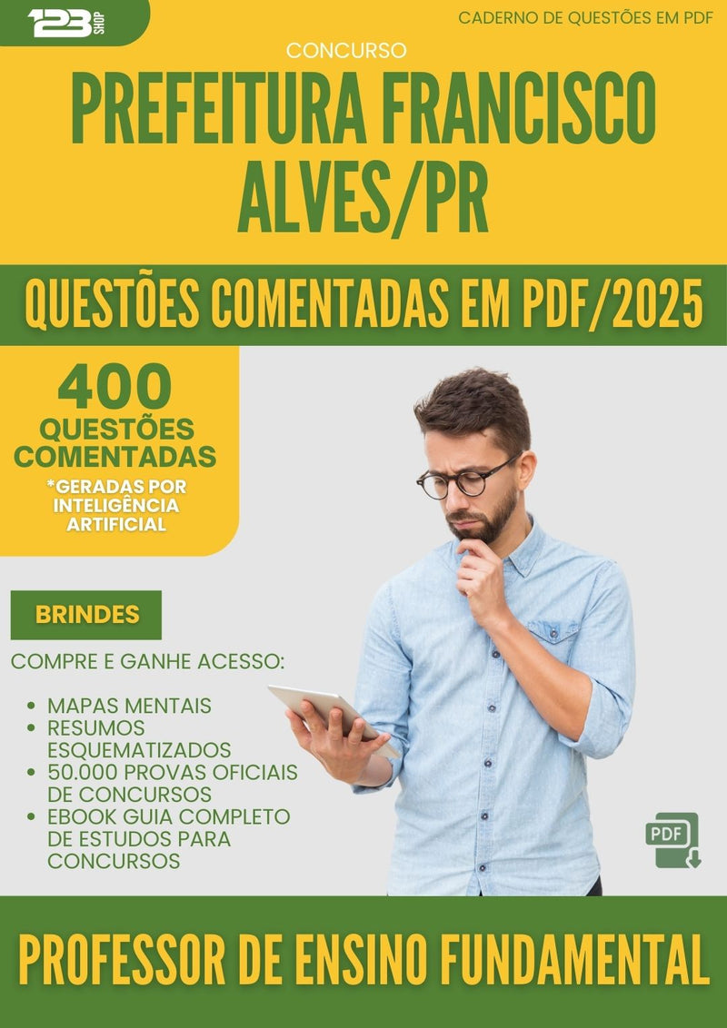 400 Questões Comentadas para Concurso Professor De Ensino Fundamental da Prefeitura Francisco Alves Pr 2025 - 200 Questões