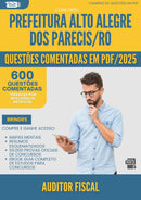 600 Questões Comentadas para Concurso Auditor Fiscal Alto da Prefeitura Alegre Dos Parecis Ro 2025 - 600 Questões