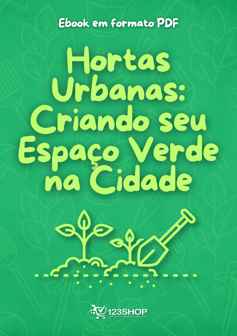 Ebook Hortas Urbanas: Criando Seu Espaço Verde Na Cidade | loja123shop