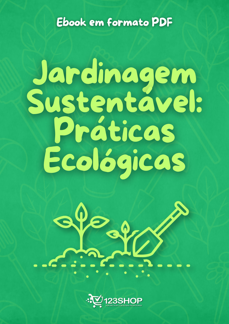 Ebook Jardinagem Sustentável: Práticas Ecológicas | loja123shop