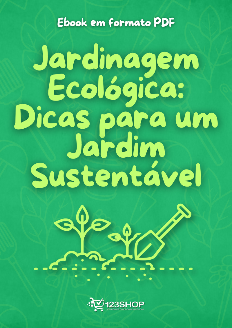 Ebook Jardinagem Ecológica: Dicas Para Um Jardim Sustentável | loja123shop