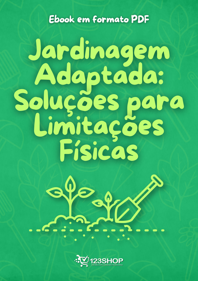 Ebook Jardinagem Adaptada: Soluções Para Limitações Físicas | loja123shop