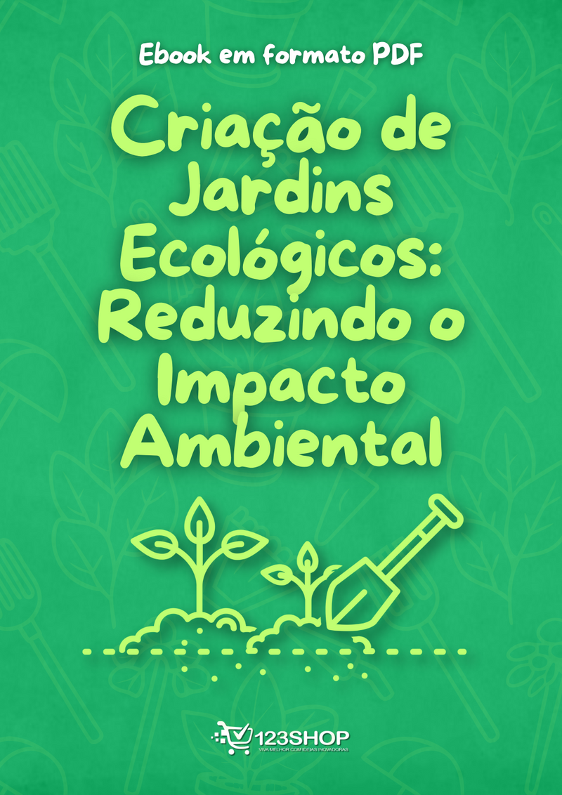 Ebook Criação De Jardins Ecológicos: Reduzindo O Impacto Ambiental | loja123shop