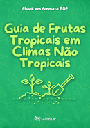 Ebook Guia De Frutas Tropicais Em Climas Não Tropicais | loja123shop