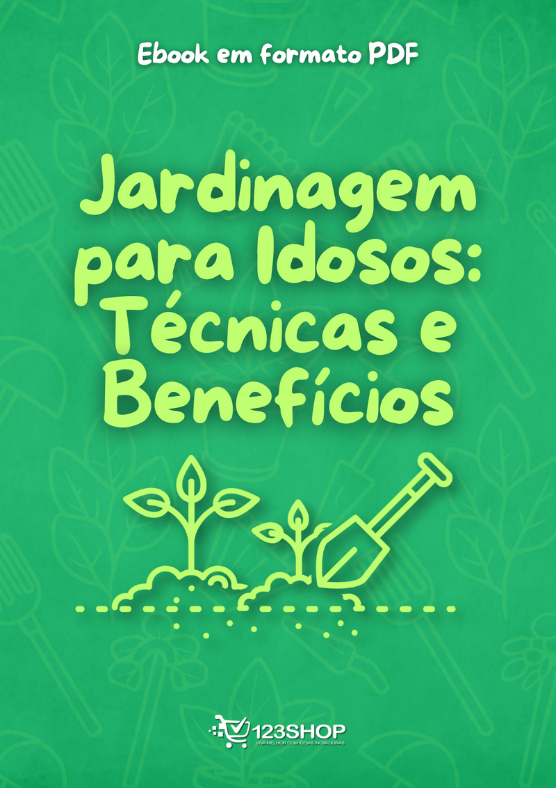 Ebook Jardinagem Para Idosos: Técnicas E Benefícios | loja123shop