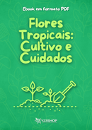 Ebook Flores Tropicais: Cultivo E Cuidados | loja123shop