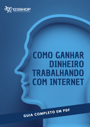 Ebook Como Ganhar Dinheiro Trabalhando Com Internet | loja123shop