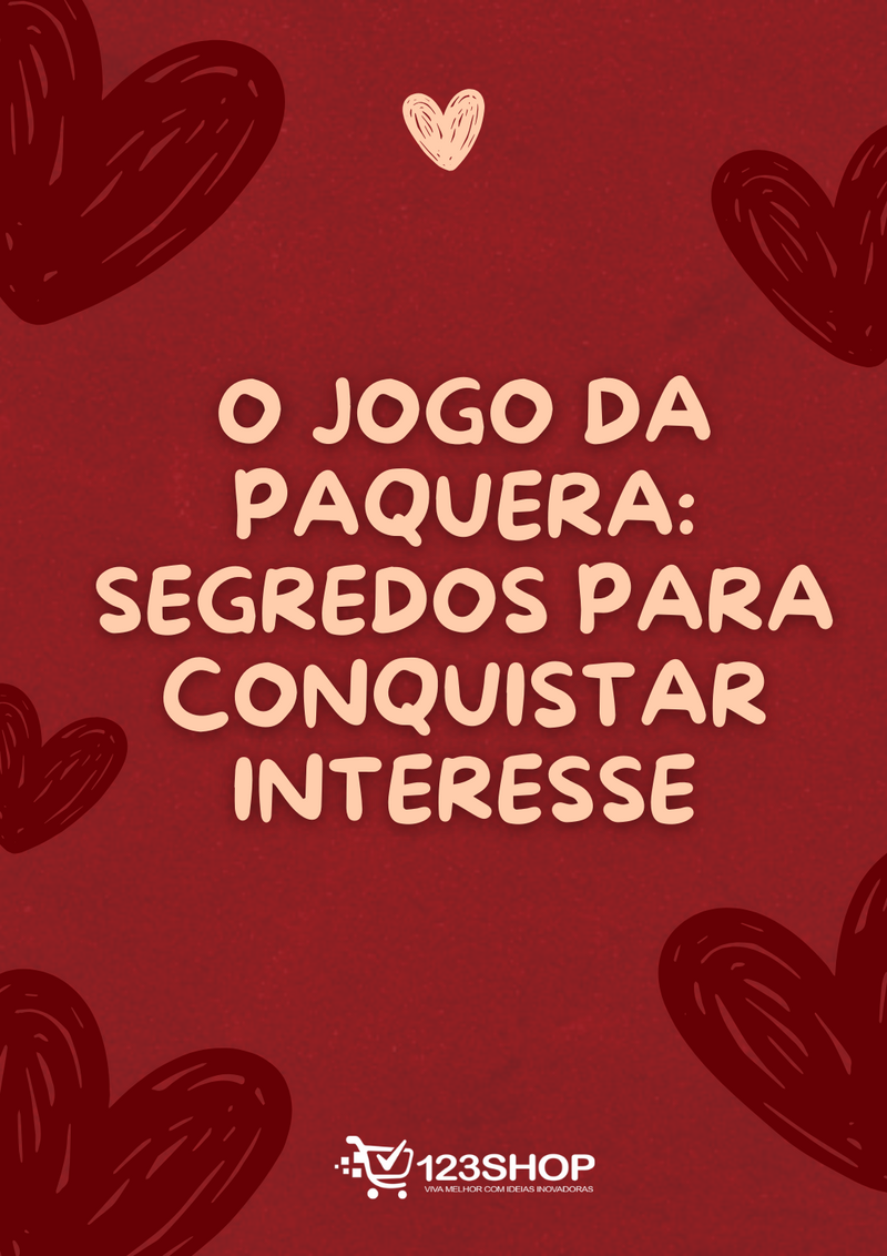 Ebook O Jogo Da Paquera: Segredos Para Conquistar Interesse | loja123shop