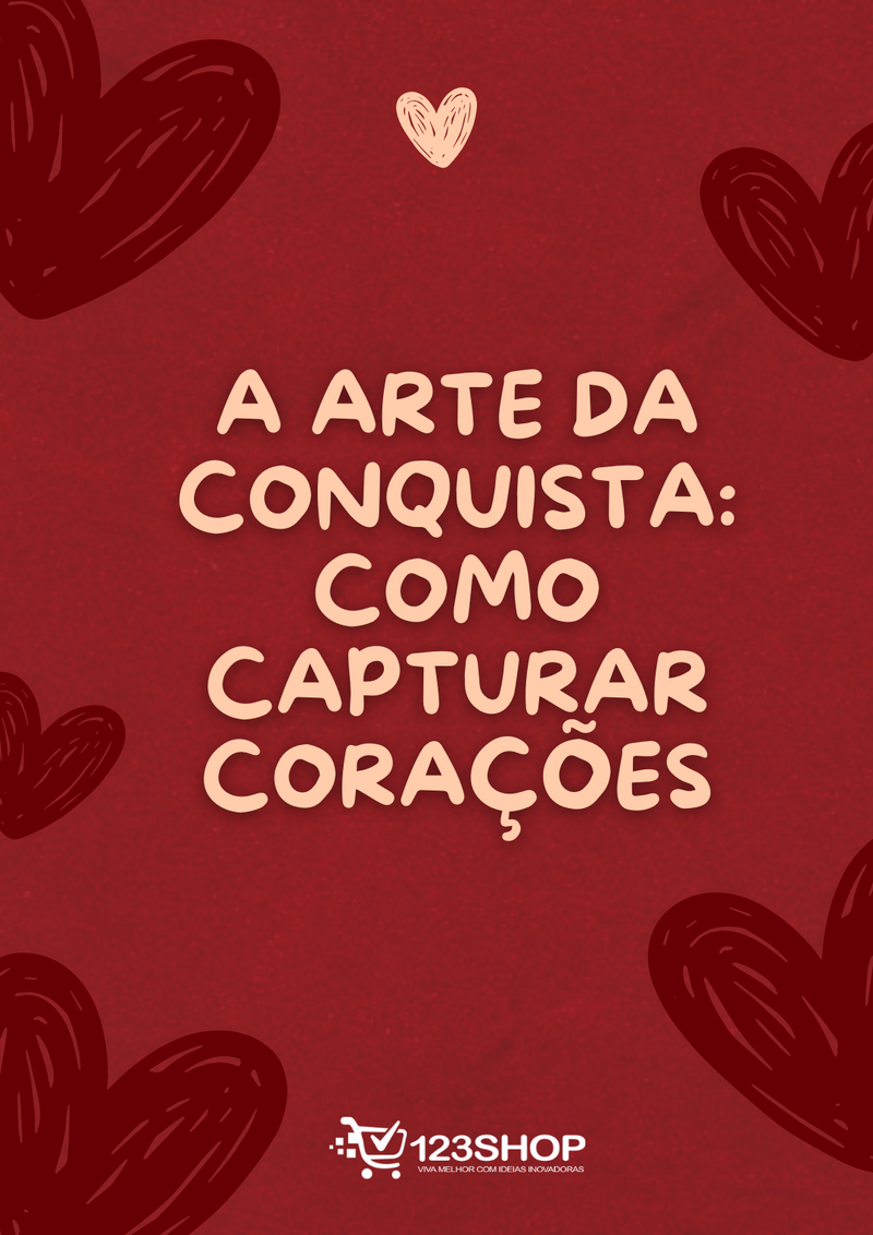 Ebook A Arte Da Conquista: Como Capturar Corações | loja123shop