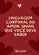 Ebook Linguagem Corporal Do Amor: Sinais Que Você Deve Saber | loja123shop
