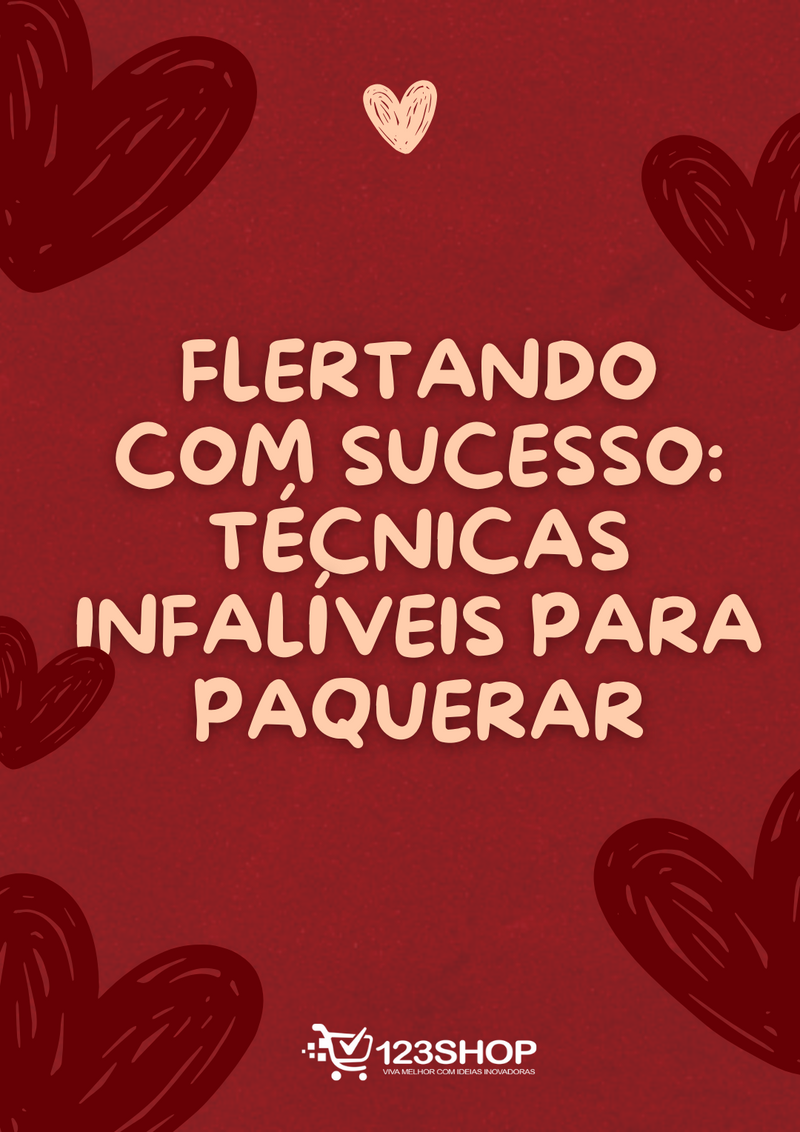 Ebook Flertando Com Sucesso: Técnicas Infalíveis Para Paquerar | loja123shop