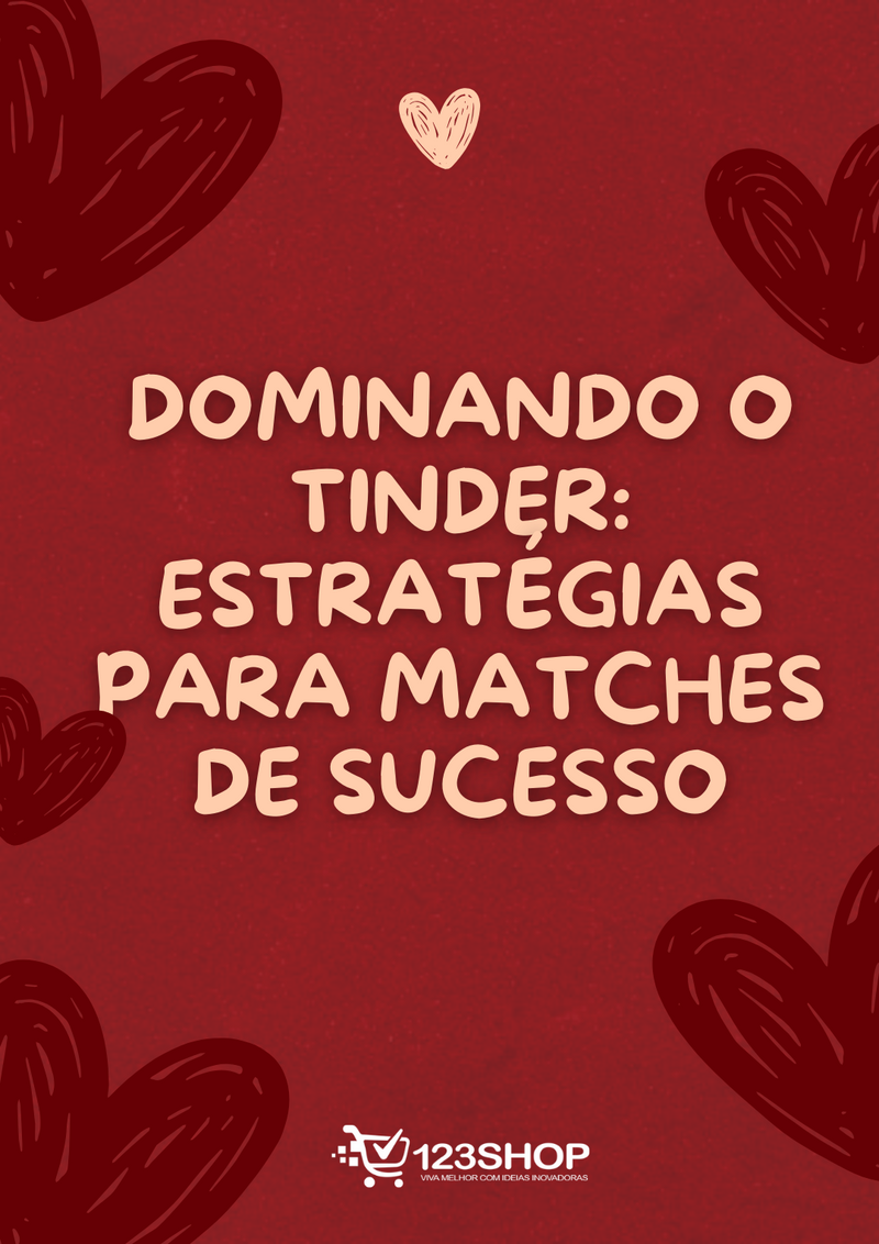 Ebook Dominando O Tinder: Estratégias Para Matches De Sucesso | loja123shop