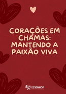 Ebook Corações Em Chamas: Mantendo A Paixão Viva | loja123shop