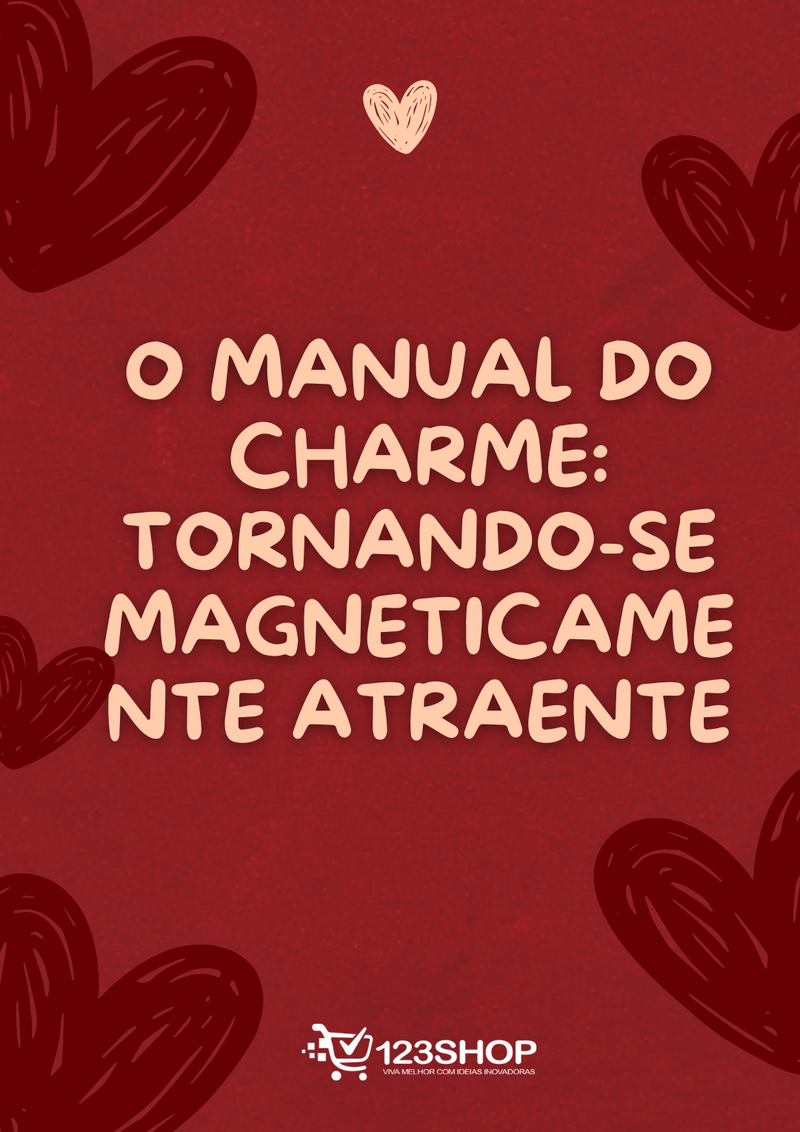 Ebook O Manual Do Charme: Tornando-Se Magneticamente Atraente | loja123shop