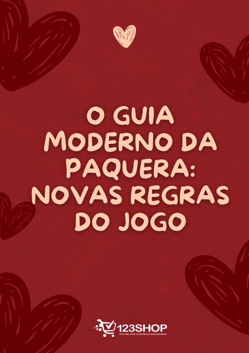 Ebook O Guia Moderno Da Paquera: Novas Regras Do Jogo | loja123shop