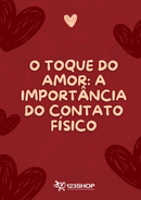 Ebook O Toque Do Amor: A Importância Do Contato Físico | loja123shop