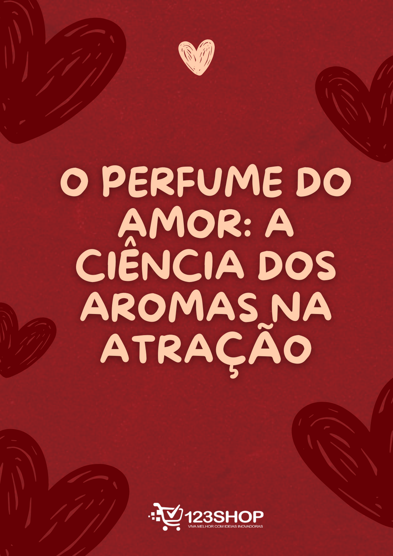 Ebook O Perfume Do Amor: A Ciência Dos Aromas Na Atração | loja123shop