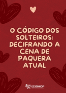 Ebook O Código Dos Solteiros: Decifrando A Cena De Paquera Atual | loja123shop