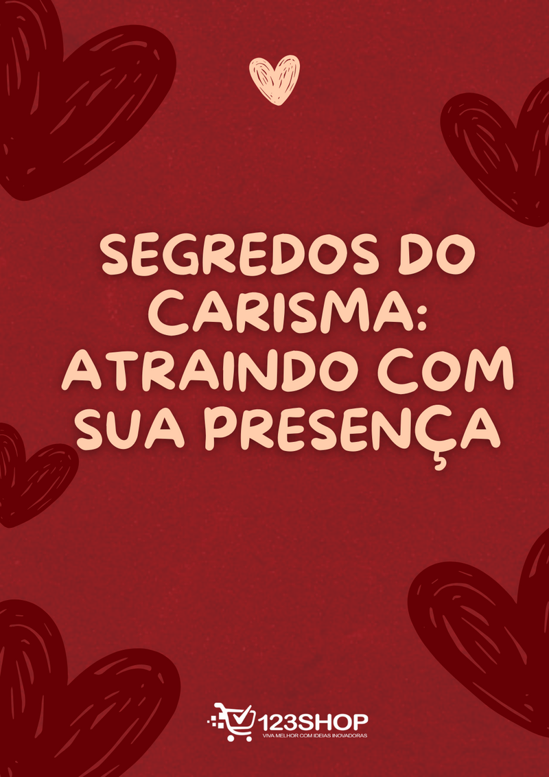 Ebook Segredos Do Carisma: Atraindo Com Sua Presença | loja123shop