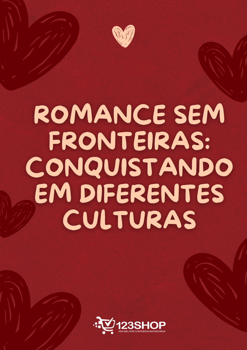 Ebook Romance Sem Fronteiras: Conquistando Em Diferentes Culturas | loja123shop