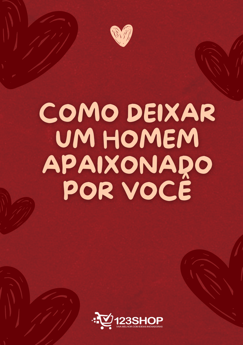 Ebook Como Deixar Um Homem Apaixonado Por Você | loja123shop