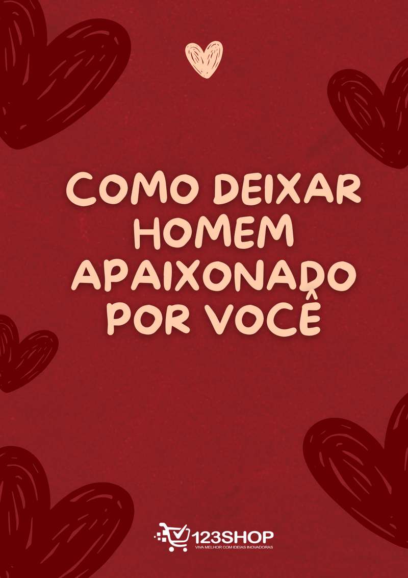 Ebook Como Deixar Homem Apaixonado Por Você | loja123shop