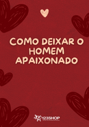 Ebook Como Deixar O Homem Apaixonado | loja123shop
