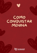 Ebook Como Conquistar Menina | loja123shop