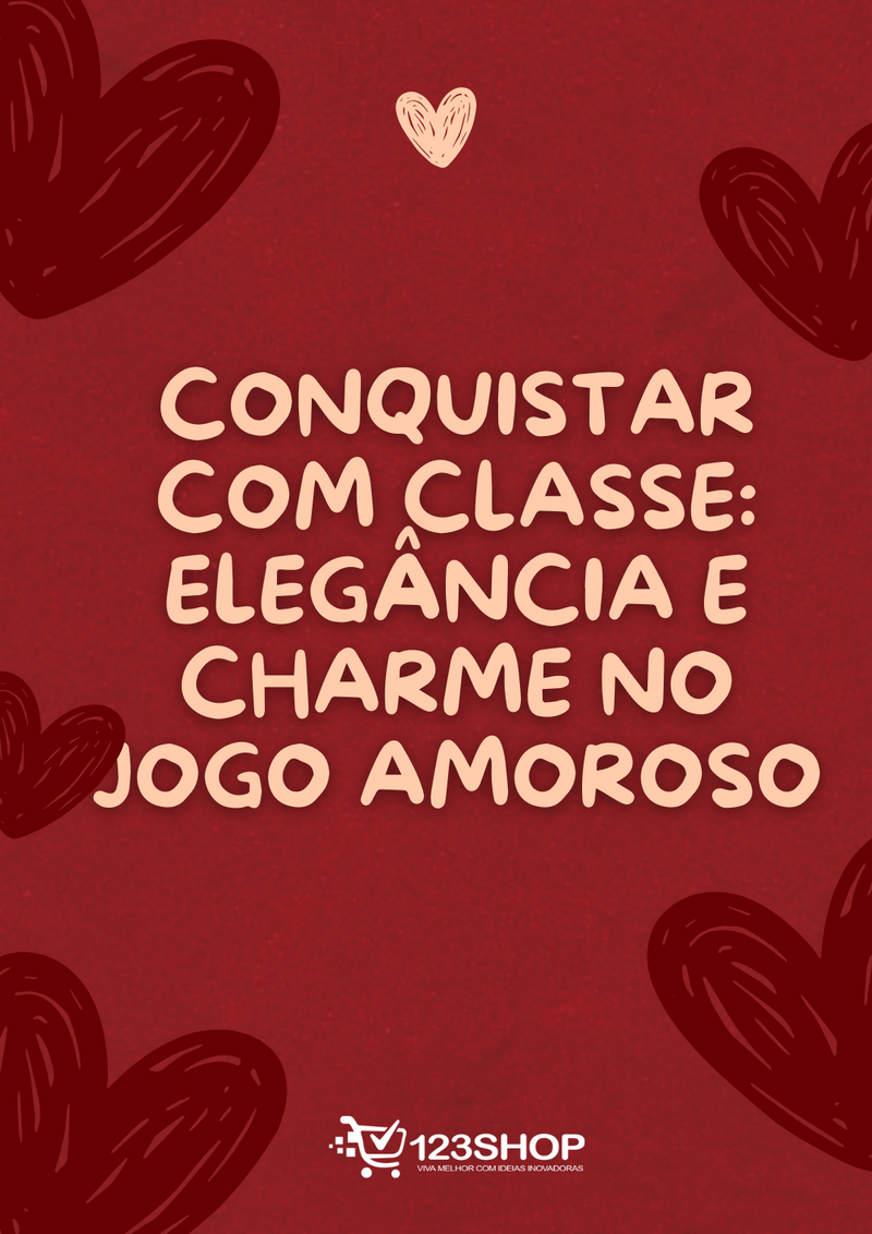 Ebook Conquistar Com Classe: Elegância E Charme No Jogo Amoroso | loja123shop