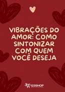 Ebook Vibrações Do Amor: Como Sintonizar Com Quem Você Deseja | loja123shop