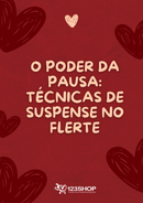 Ebook O Poder Da Pausa: Técnicas De Suspense No Flerte | loja123shop