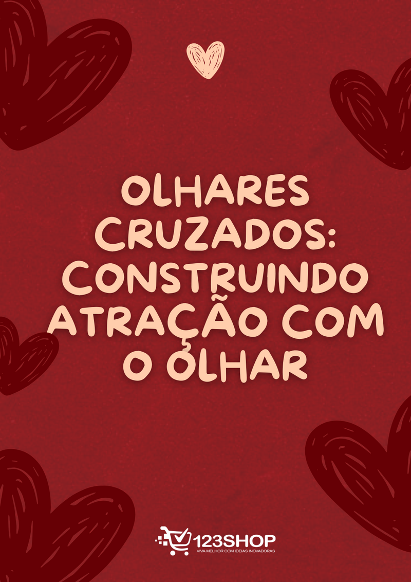 Ebook Olhares Cruzados: Construindo Atração Com O Olhar | loja123shop