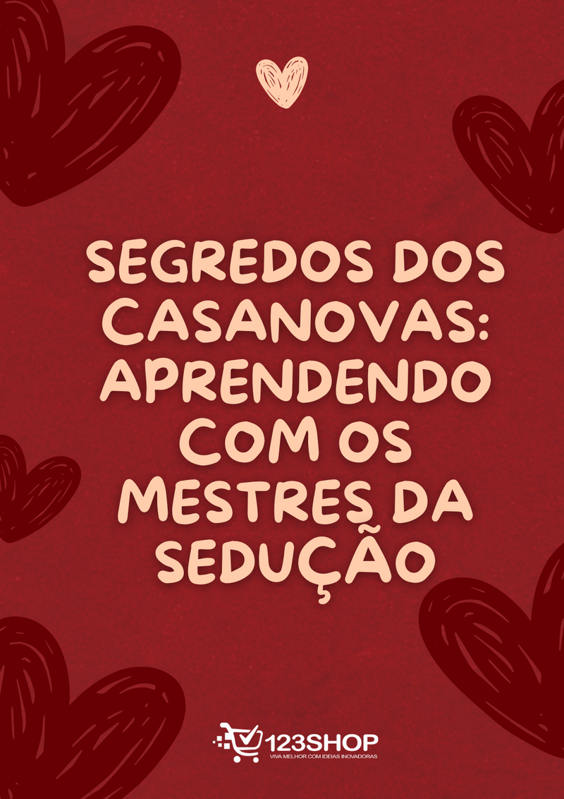 Ebook Segredos Dos Casanovas: Aprendendo Com Os Mestres Da Sedução | loja123shop