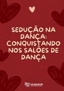 Ebook Sedução Na Dança: Conquistando Nos Salões De Dança | loja123shop